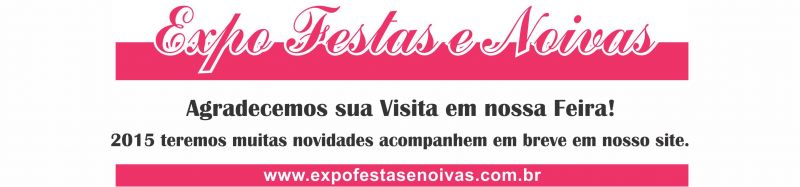 Expo Festas e Noivas - 04 de Maio 2014 - 15h ás 20h - Fildi Hotel & Eventos
