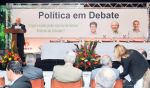 Evento Poltica em Debate - reunio com os principais candidatos  prefeitura de Salvador, para apresentarem suas propostas de governo.
