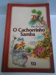 O CACHORRINHO SAMBA/
Autor: Maria Jos Dupr/
R$ 12,00