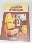 A PRIMEIRA REPORTAGEM /
Autor: Sylvio Pereira /
R$ 10,00