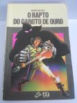 O RAPTO DO GAROTO DE OURO /
Autor: Marcos Rey /
Srie Vaga - Lume /
R$ 12,00